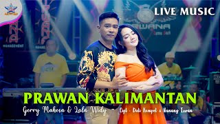 Lala Widy Feat Gerry Mahesa  Prawan Kalimantan  Dangdut OFFICIAL [upl. by Eelatan]