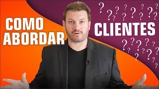 Como ABORDAR clientes e gerar CONFIANÇA [upl. by Cohleen]