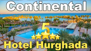 Continental Hotel 5✰ Hurghada Egypt [upl. by Silenay]