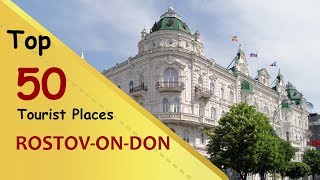 quotROSTOVONDONquot Top 50 Tourist Places  RostovonDon Tourism  RUSSIA [upl. by Blake]