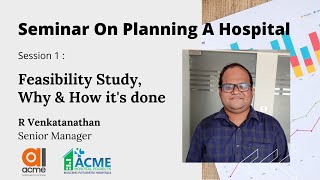 Hospital Feasibility Study Ensuring Good Patient Load by R Venkatanathan Acme Consulting [upl. by Blinny]