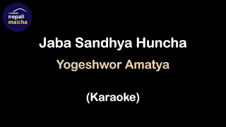 Jaba Sandhya Huncha Karaoke  Yogeshwor Amatya [upl. by Elsi584]