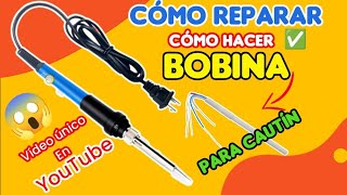 ✅ Como Reparar un Cautín o hacer su Bobina desde cero [upl. by Gaskill]