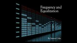 Understanding Frequency amp How to Use An Equalizer EQ [upl. by Roger517]