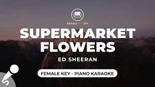 Supermarket Flowers  Ed Sheeran Female Key  Piano Karaoke [upl. by Aisanat427]