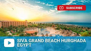 Siva Grand Beach Hurghada  Egypt • RED SEA HOTELS [upl. by Aneel]