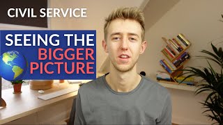 Civil Service Seeing The Bigger Picture Interview Tips [upl. by Ahsiena]