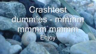 Crashtest Dummies  mmmm mmmm mmmm with lyrics [upl. by Aihcropal609]