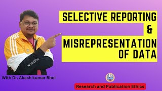 Selective Reporting amp Misrepresentation of Data  eSupport for Research  2022  Dr Akash Bhoi [upl. by Bremer]