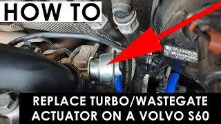 Volvo S60 T5 How to Replace TurboWastegate Actuator [upl. by Rexfourd]