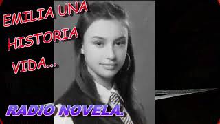 RADIO NOVELA quotEMILIA UNA HISTORIA DE VIDA quot CAP1 [upl. by Tortosa]