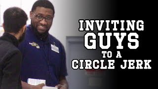 Inviting GUYS to a CIRCLEJERK PRANK [upl. by Tuhn]