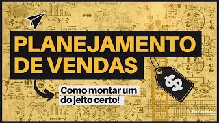 PLANEJAMENTO DE VENDAS Como Montar um para Vender MUITO Mais [upl. by Atkins]