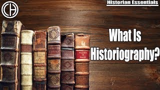 What is Historiography  Historian Essentials  Casual Historian [upl. by Venezia]