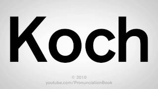 How To Pronounce Koch [upl. by Ahseuqram]