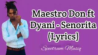 Maestro Don Dyani  Senorita Lyrics [upl. by Nywled978]