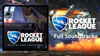 ORIGINAL Full Rocket League Soundtrack [upl. by Bren685]