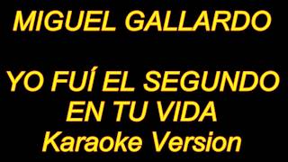 Miguel Gallardo Yo Fui El Segundo En Tu Vida Karaoke Lyrics NUEVO [upl. by Dnomder365]