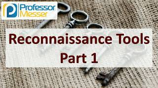 Reconnaissance Tools  Part 1  SY0601 CompTIA Security  41 [upl. by Eldreeda]