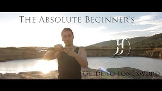 Sword 101 The Absolute Beginners Guide to Longsword [upl. by Dennard]