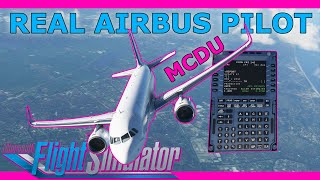 Real Airbus Pilot A320 MCDU Setup Tutorial in Microsoft Flight Simulator 2020 [upl. by Orazio104]