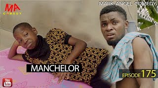 MANCHELOR Mark Angel Comedy Episode 175 [upl. by Gardol]