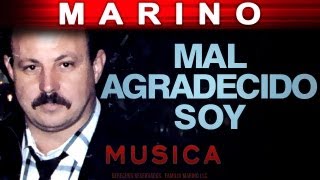 Marino  Malagradecido Soy musica [upl. by Melc]