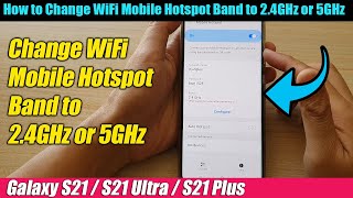 Galaxy S21UltraPlus How to Change WiFi Mobile Hotspot Band to 24GHz or 5GHz [upl. by Adali]