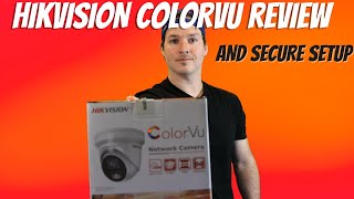 Hikvision ColorVU Review And Secure Setup [upl. by Snashall]