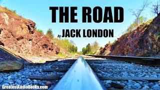 THE ROAD by Jack London  FULL AudioBook  Greatest AudioBooks [upl. by Ellesig]