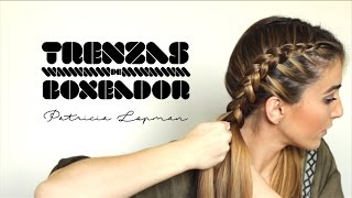 TRENZAS DE BOXEADOR  BOXER BRAIDS  Patricia Lopman [upl. by Shetrit]