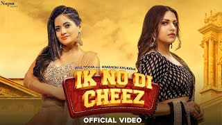 IK NO DI CHEEZ Official Video  Miss Pooja Ft Himanshi Khurana  Latest Punjabi Songs [upl. by Alic860]