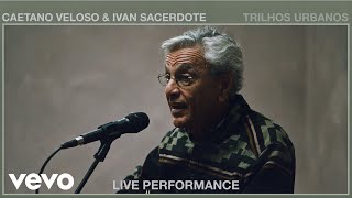 Caetano Veloso  Trilhos Urbanos Live Performance  Vevo ft Ivan Sacerdote [upl. by Nnairahs547]