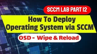 Operating System Deployment OSD with SCCM  Step By Step deploy windows 10 [upl. by Salokcin]