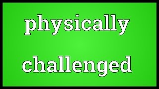 Physically challenged Meaning [upl. by Kandace]