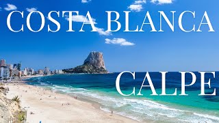 CALPE  COSTA BLANCA  SPAIN TRAVEL [upl. by Greiner]