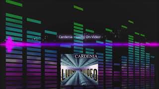 Cardenia  Living On Video [upl. by Alanson]