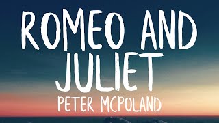 Peter McPoland  Romeo amp Juliet Lyrics Best Version [upl. by Astraea]