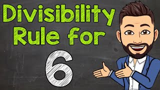 Divisibility Rule for 6  Math with Mr J [upl. by Karrah]