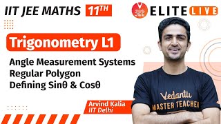 Trigonometry Class 11  Lecture 1  JEE Main  JEE Advanced Arvind Kalia Sir Vedantu [upl. by Revlys]