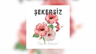 Şekersiz  Nerden Başlasam Audio [upl. by Cristabel435]