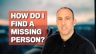 How Do I Find a Lost or Missing Person [upl. by Xer]