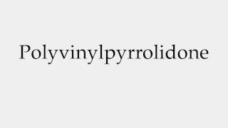 How to Pronounce Polyvinylpyrrolidone [upl. by Naired]