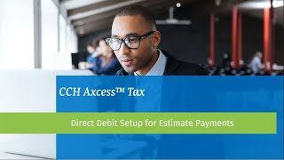 CCH Axcess™ Tax Direct Debit Setup for Estimated Tax Payments Using Worksheet View [upl. by Ellenrahc]