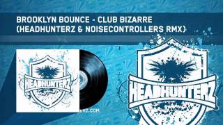 Brooklyn Bounce  Club Bizarre Headhunterz amp Noisecontrollers RMX HQ Preview [upl. by Macpherson]