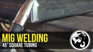 Mig Welding 45° Square Tubing [upl. by Lean962]