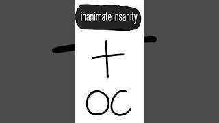 Inanimate insanity OC [upl. by Oiruam]