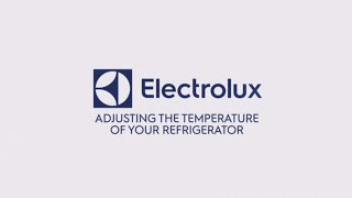 Electrolux Adjusting the Temperature of Your Refrigerator [upl. by Efrem166]