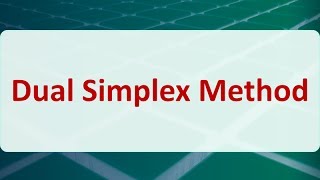 Operations Research 05E Dual Simplex Method [upl. by Ahseyn]