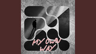 MY OWN WAY [upl. by Enaxor30]